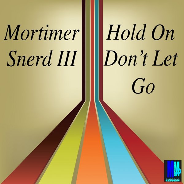 Mortimer Snerd III - Hold On Don't Let Go / MMP Records