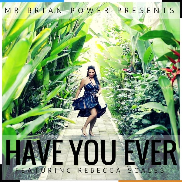 Rebecca Scales - Mr Brian Power Presents Have You Ever / SoulHouse Music