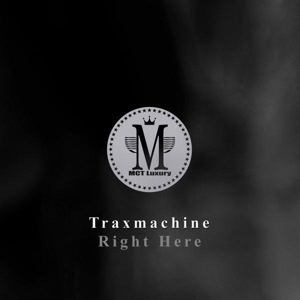 Trax Machine - Right Here / McT Luxury