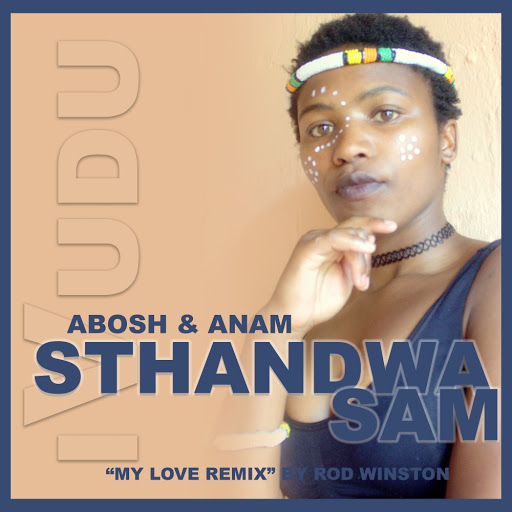 Abosh & Anam - Sthandwa Sam / Rod Winston Digital Entertainment