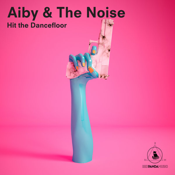 Aiby & The Noise - Hit the Dancefloor / Red Panda Music