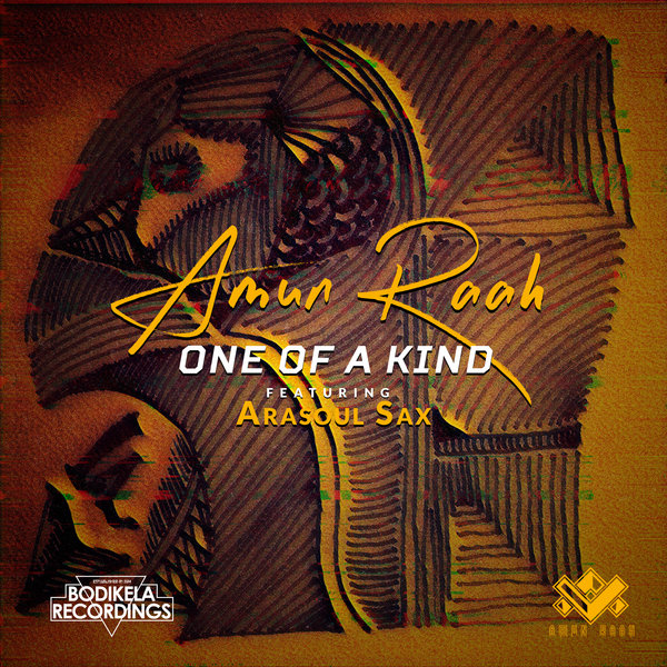 Amun Raah ft AraSoul Sax - One Of A Kind / Bodikela Recordings