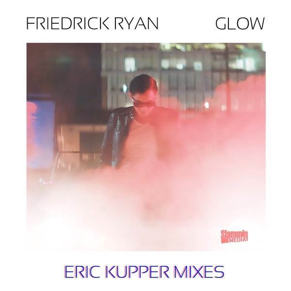 Friedrick Ryan - Glow (Eric Kupper Mixes) / Slammin Media