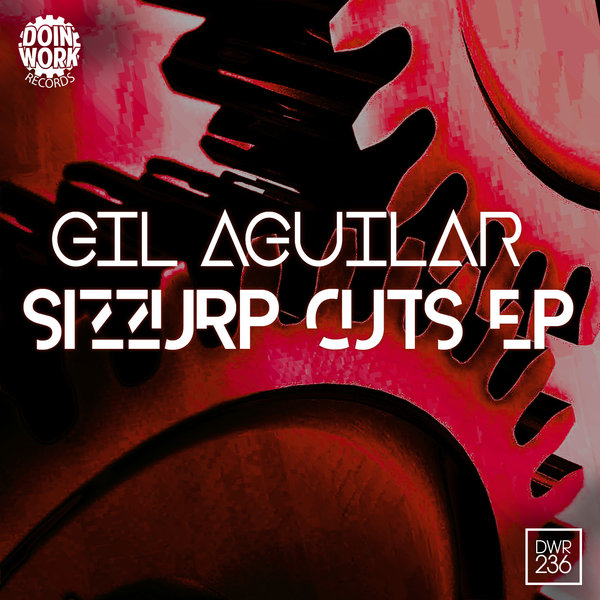 Gil Aguilar - Sizzurp Cuts EP / Doin Work Records