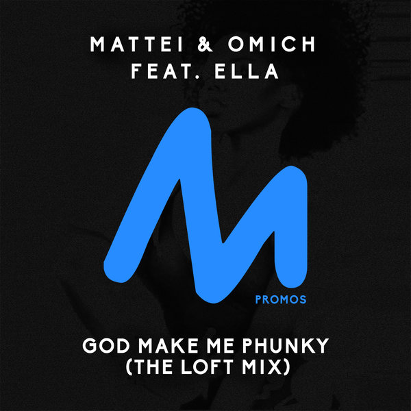 Mattei & Omich ft Ella - God Make Me Phunky (The Loft Mix) / Metropolitan Promos