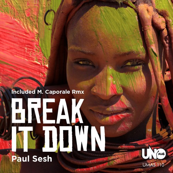 Paul Sesh - Break It Down / Uno Mas Digital Recordings