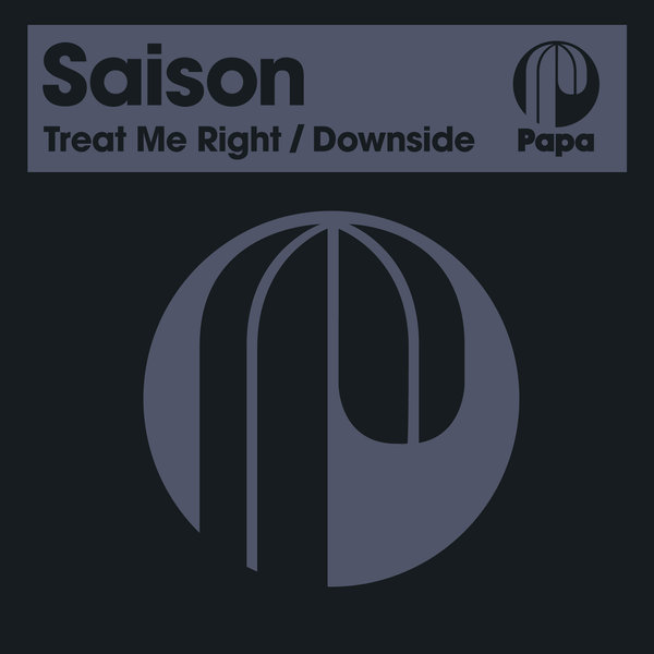 Saison - Treat Me Right / Downside / Papa Records
