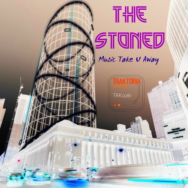 The Stoned - Music Take U Away EP / Traktoria