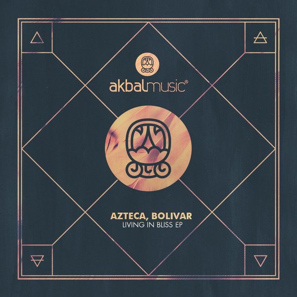Azteca - Living In Bliss EP / Akbal Music