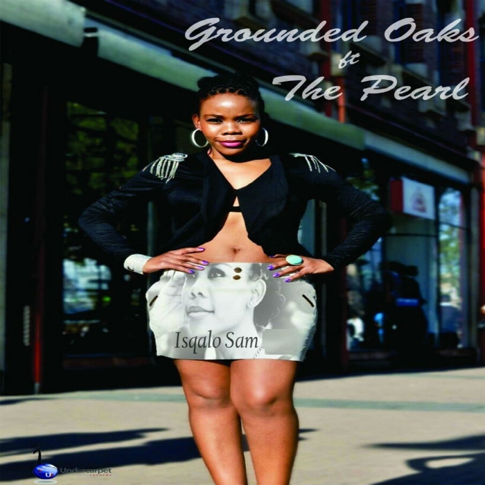Grounded Oaks feat The Pearl - Isqalo Sam / Undercarpet