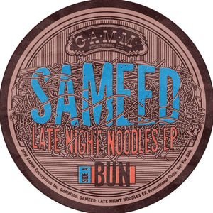 Sameed - Late Night Noodles EP / Gamm