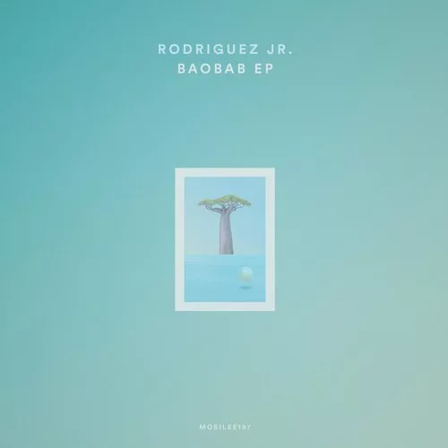 Rodriguez Jr. - Baobab EP / Mobilee Records