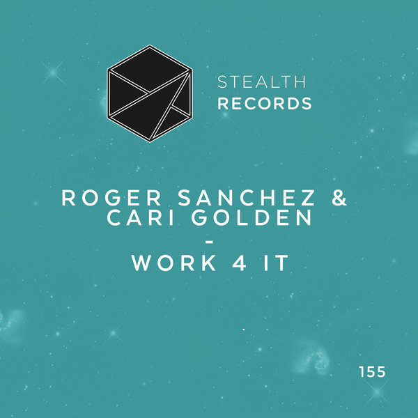 Roger Sanchez & Cari Golden - Work 4 It / Stealth Records