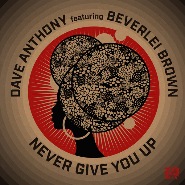 Dave Anthony feat. Beverlei Brown - Never Give You Up / Makin Moves