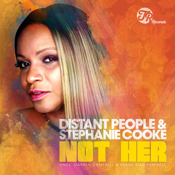 Distant People & Stephanie Cooke - I'm Not Her / TR Records