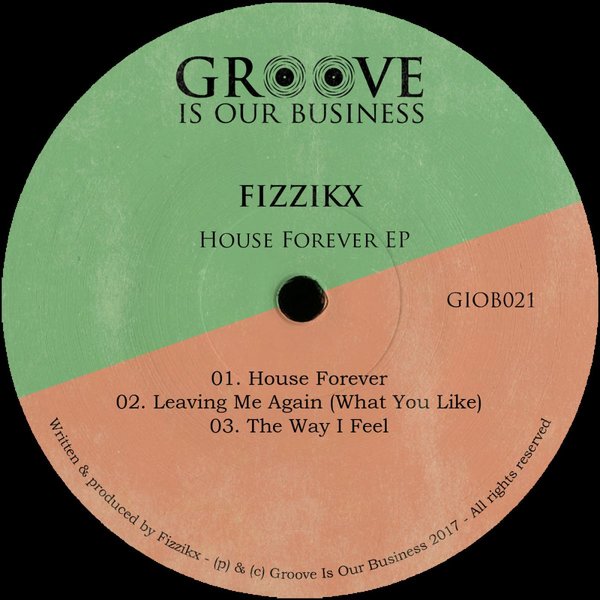 Fizzikx - House Forever EP / Groove Is Our Business