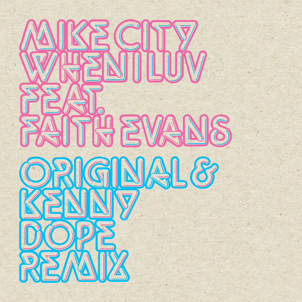Mike City ft Faith Evans - When I Luv (Kenny Dope Remix) / BBE
