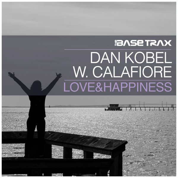 Dan Kobel & Walter Calafiore - Love&Happiness / The Base Trax