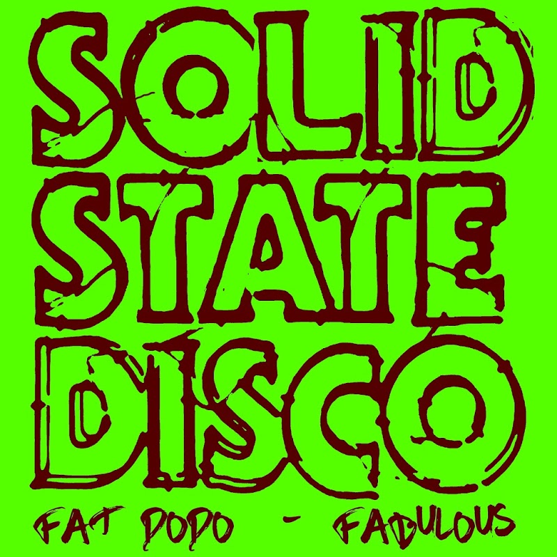 Fat Dodo - Fabulous / Solid State Disco