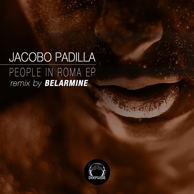 Jacobo Padilla - People in Roma Ep / DeepClass Records