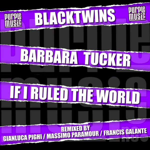 Blacktwins & Barbara Tucker - When I Ruled The World / Purple Music