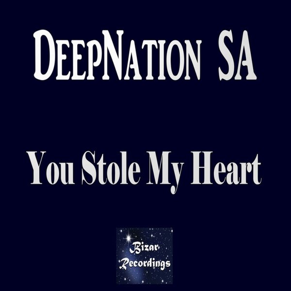 Deep Nation SA - You Stole My Heart / Bizar Recordings