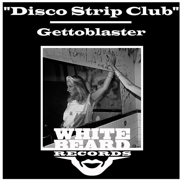 Gettoblaster - Disco Strip Club / Whitebeard Records