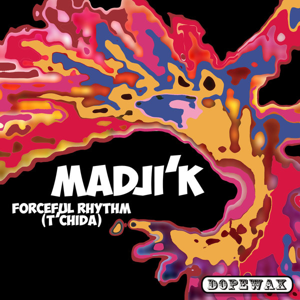 Madji'k - Forceful Rhythm (T'chida) / Dopewax