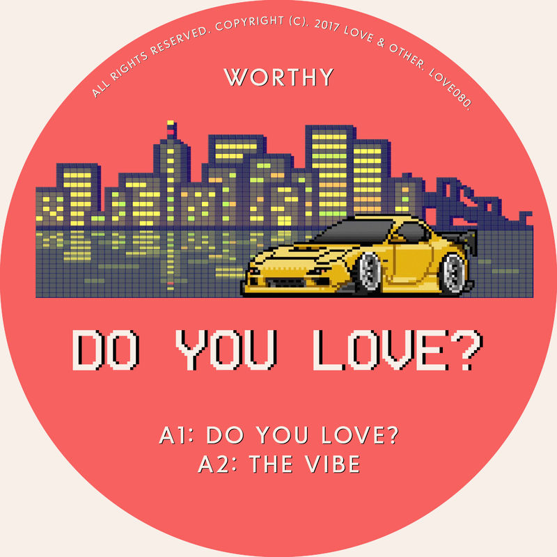 Worthy - Do You Love? / Love & Other