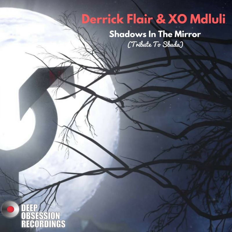 Derrick Flair & XO Mdluli - Shadows In The Mirror (Tribute To Sbuda) / Deep Obsession Recordings