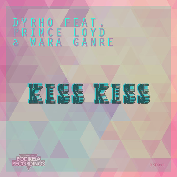 Dyrho feat. DJ Prince Loyd & Wara Ganre - Kiss Kiss / Bodikela Recordings