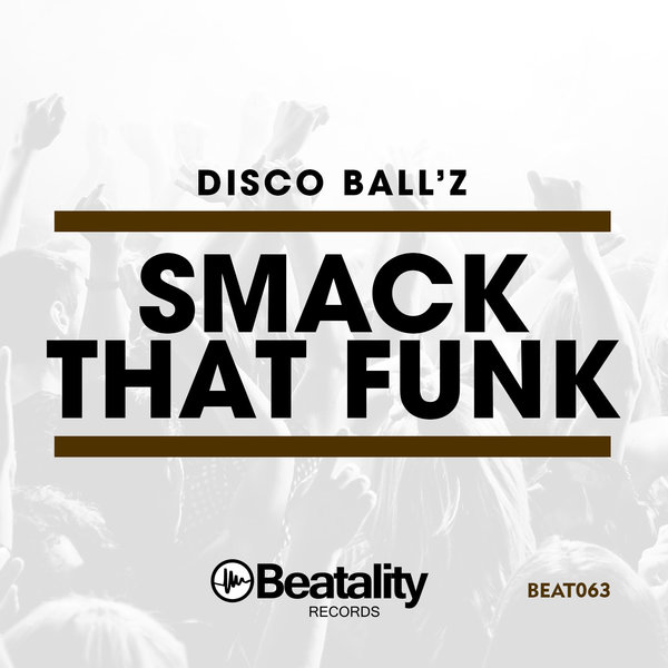 Disco Ball'z - Smack That Funk / Beatality