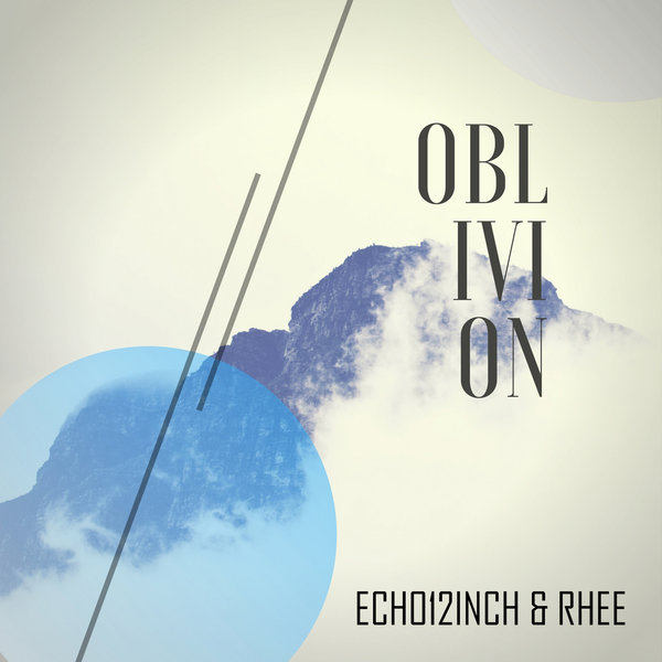 Echo12Inch & Rhee - Oblivion / 12Inch Entertainment