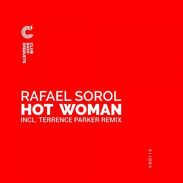 Rafael Sorol - Hot Woman / Club Rayo Disquets