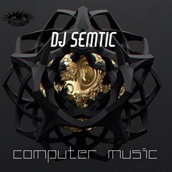 DJ Semtic ft Melotic - Computer Music / Soulful Horizons Music