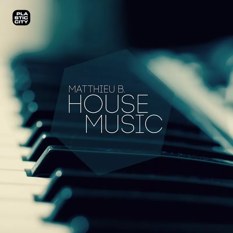 Matthieu B. - House Music / Plastic City. Play