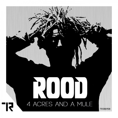 ROOD - 4 Acres and a Mule / Tribe Records