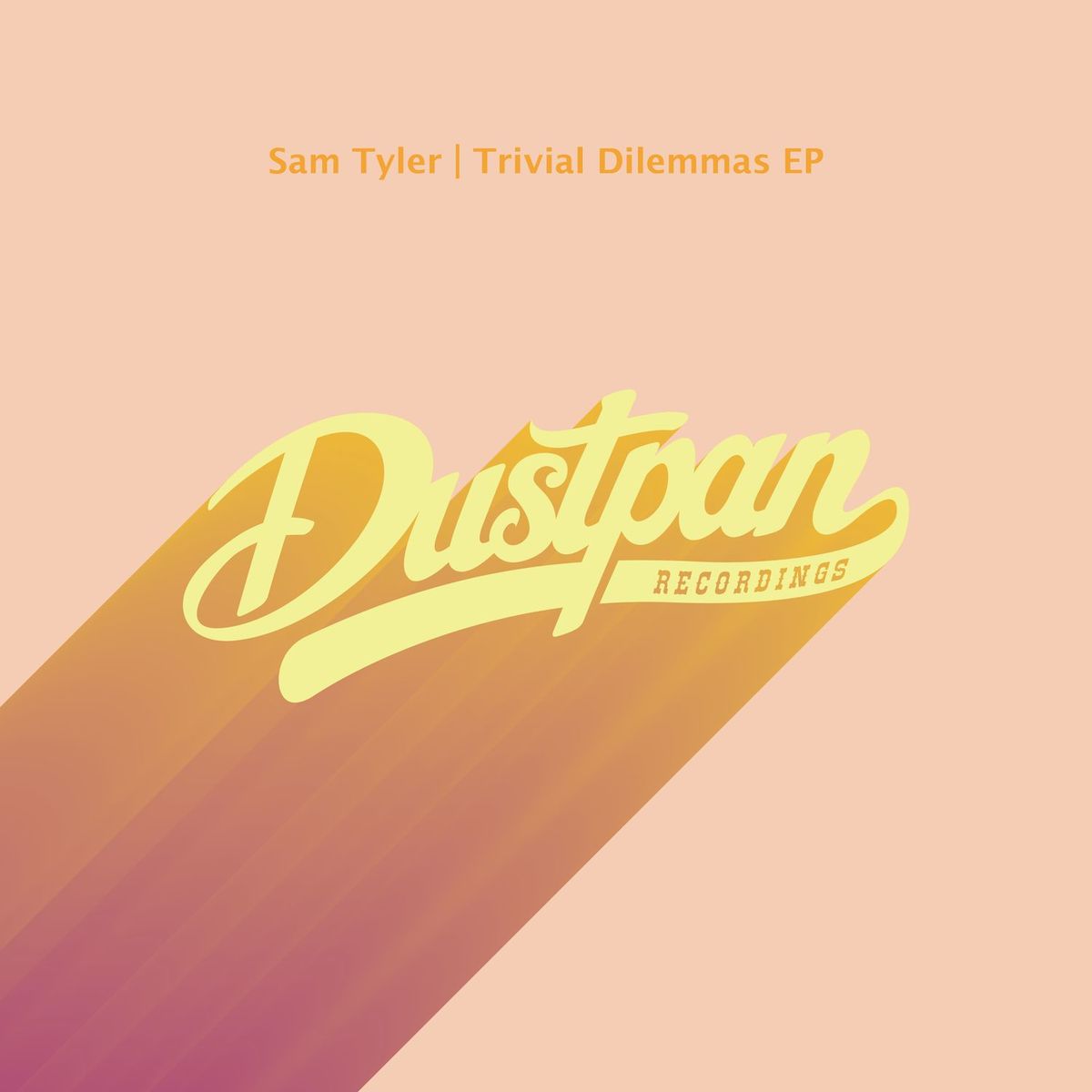 Sam Tyler - Trivial Dilemmas EP / Dustpan Recordings