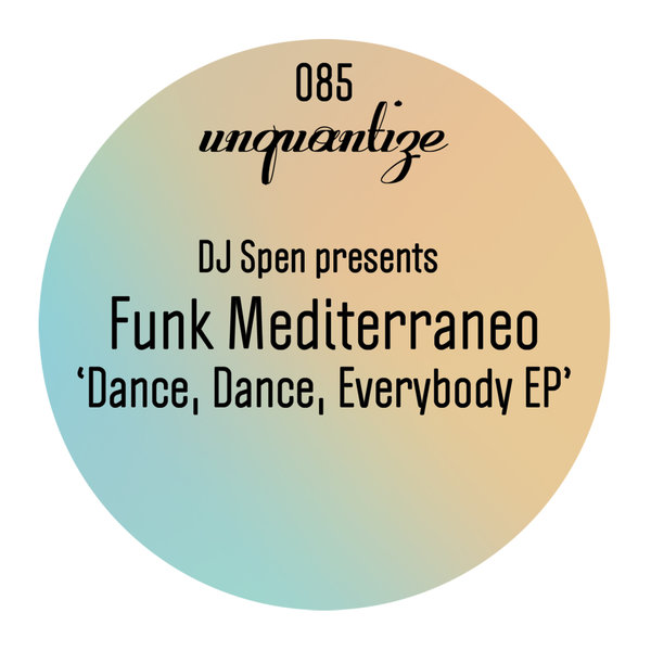 Funk Mediterraneo - Dance Dance Everybody EP / Unquantize