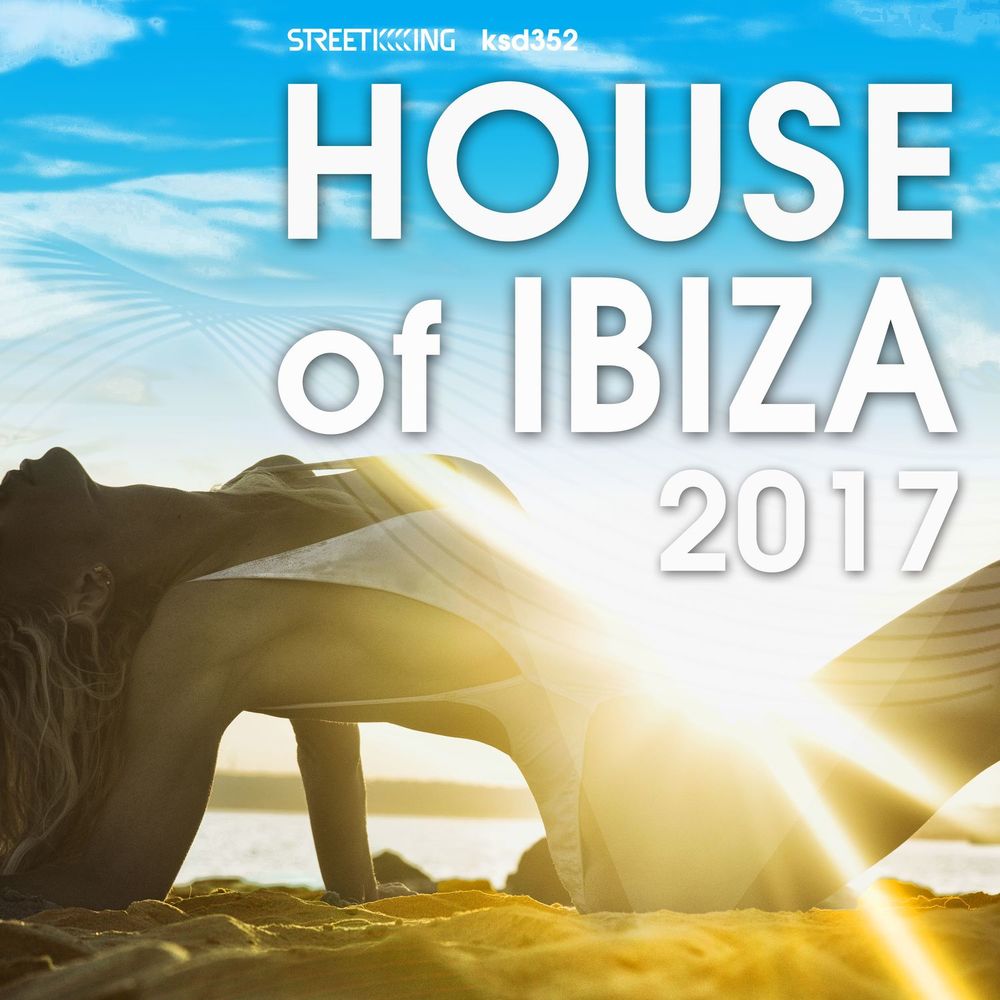 VA - House of Ibiza 2017 / Street King