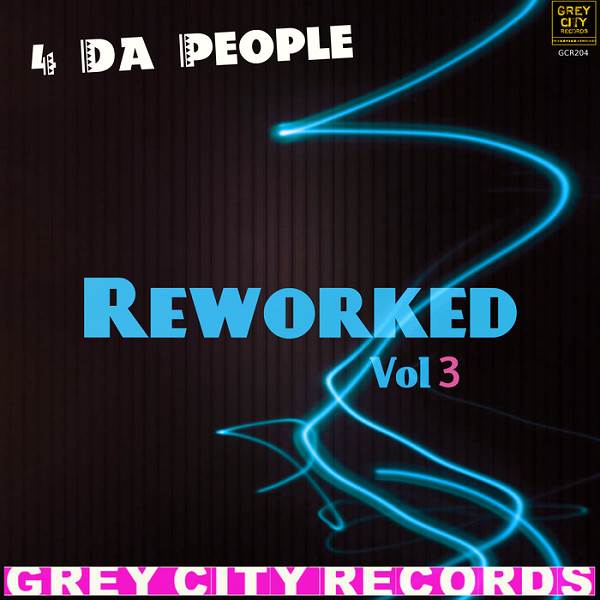 4 Da People - Reworked Vol 3 / Grey City