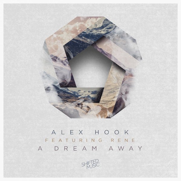Alex Hook feat. Rene - A Dream Away / Shifted Music