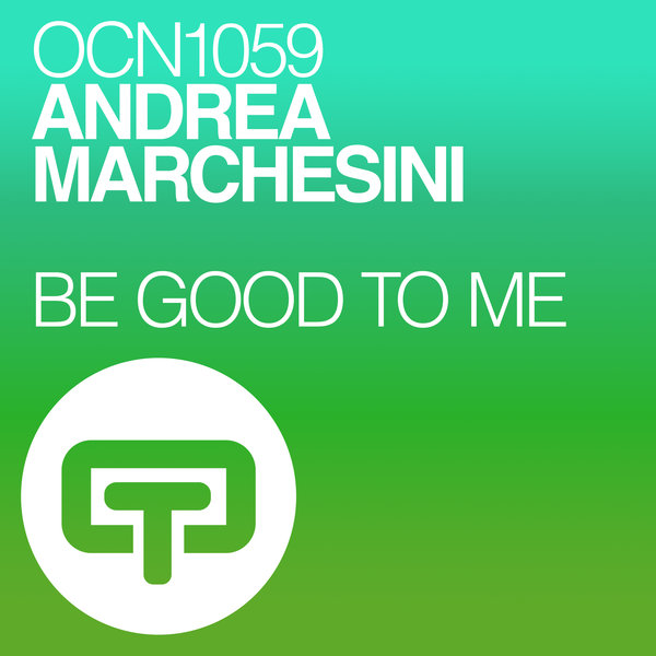 Andrea Marchesini - Be Good To Me / Ocean Trax