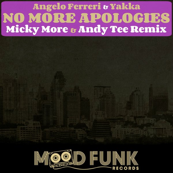 Angelo Ferreri & Yakka - No More Apologies (Micky More & Andy Tee Remix) / Mood Funk Records