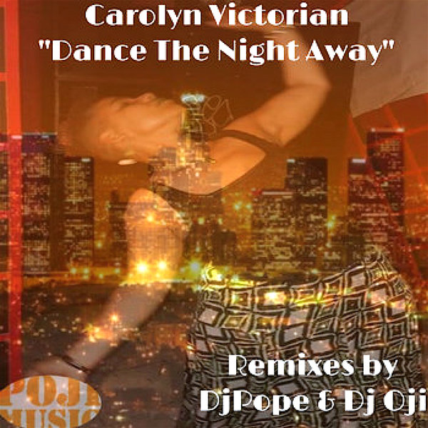 Carolyn Victorian - Dance The Night Away (Remixes) / POJI Records