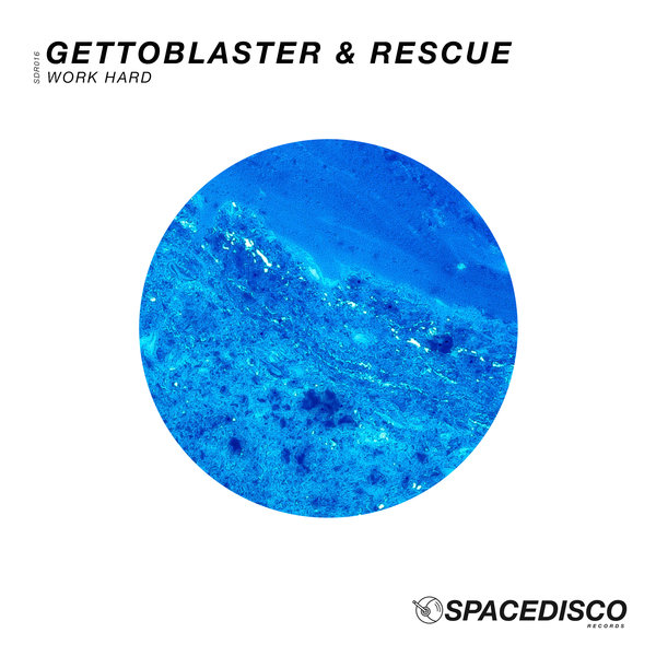 Gettoblaster & Rescue - Work Hard / Spacedisco Records