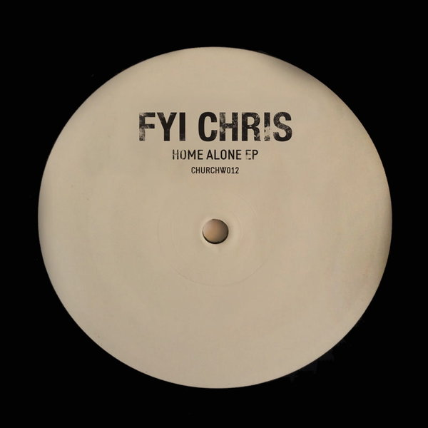 FYI Chris - Home Alone EP / Church