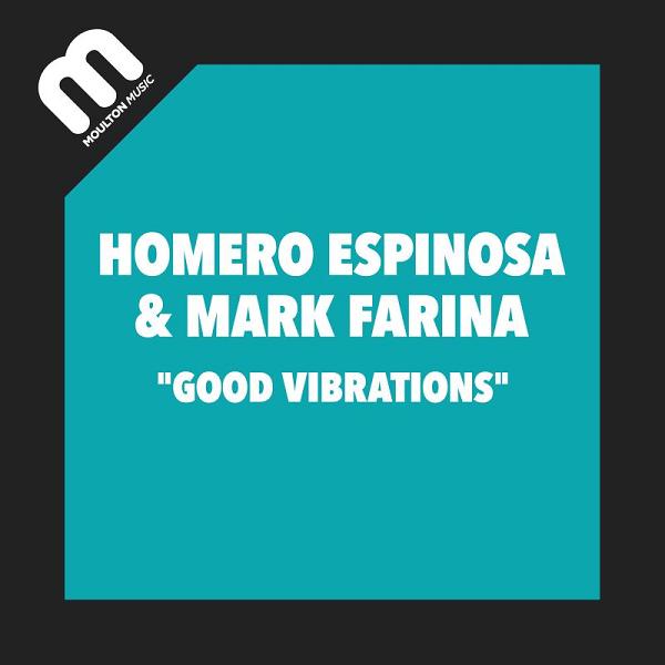 Homero Espinosa & Mark Farina - Good Vibrations / Moulton Music