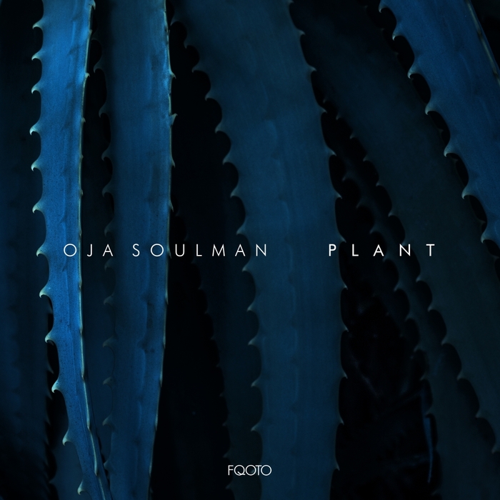 Oja Soulman - Plant / FQOTO Records