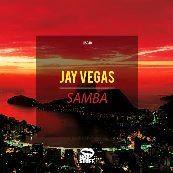 Jay Vegas - Samba / Hot Stuff
